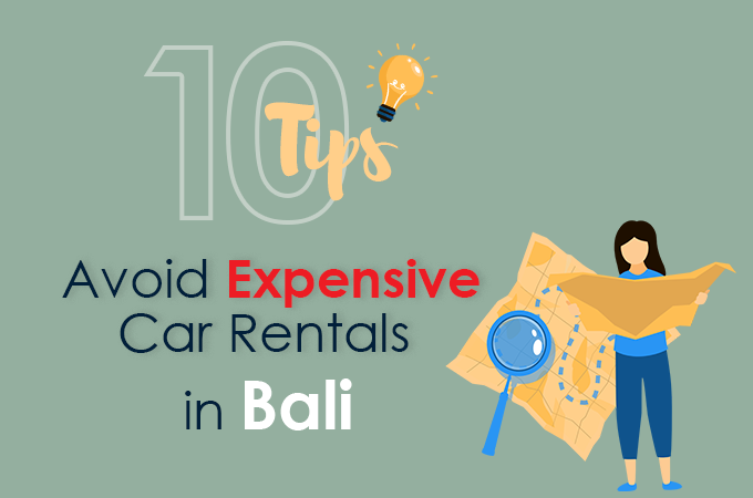 Tips to Avoid Expensive Car Rentals in Bali