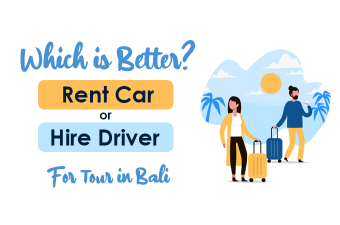 Is it better to rent car or hire driver in Bali?